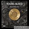 Young Bleed - Preserved