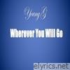 Wherever You Will Go - Single