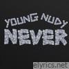 Young Nudy - Never - Single