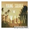 Young Squage - Lay Low - Single