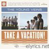 Young Veins - Take A Vacation!