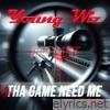 Tha Game Need Me - Single (feat. Zig Zag) - Single