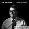 Your Heart Breaks - Drone Butch Blues