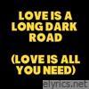 Your Heart Breaks - Love Is a Long Dark Road (Love Is All You Need)