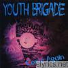 Youth Brigade - Come Again