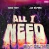 All I Need (feat. Jay Kapone) - Single