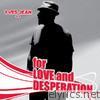 For Love and Desperation