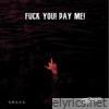 F**k You! Pay Me! - EP