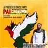 A Phoenix Once Was Palestine - EP