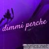 DIMMI PERCHE - Single