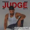 Friends Who Judge Me: Act II - EP