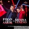 Fogo de Amor / Menina Veneno (Da Play na Playlist, Ao Vivo) - Single