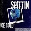 spittin/ice cold - Single