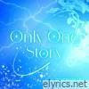 Only One Story - Single