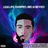 Less Life (Chopped and Screwed)