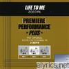 Premiere Performance Plus: Life to Me - EP