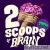 2 Scoops of Brain - Single