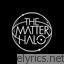 Matter Halo lyrics
