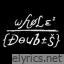Whole Doubts Leave feat Kevin Garrett lyrics