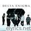 Delta Enigma lyrics