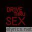 Dr1ve Thru Sex lyrics