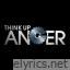 Think Up Anger lyrics